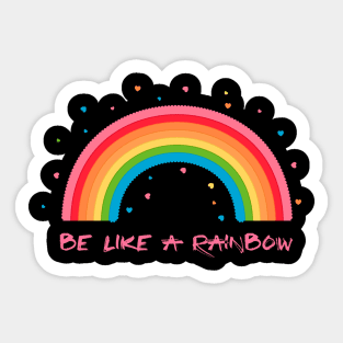 Be like a Rainbow Sticker